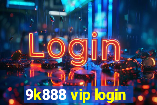 9k888 vip login